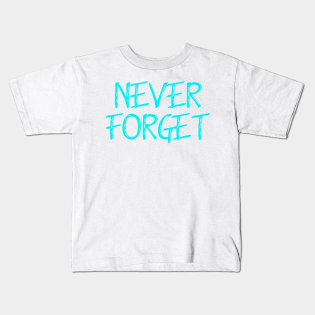 Never Forget Kids T-Shirt by Absign